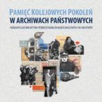 Pamięć Kolejowych Pokoleń w Archiwach Państwowych